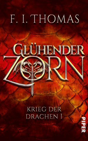 [Krieg der Drachen 01] • Glühender Zorn